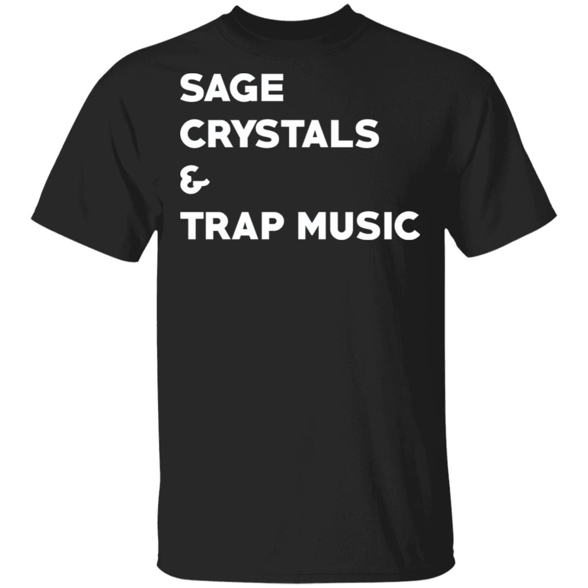 Sage Crystals And Trap Music Shirt Sage Crystals And Trap Music Shirt