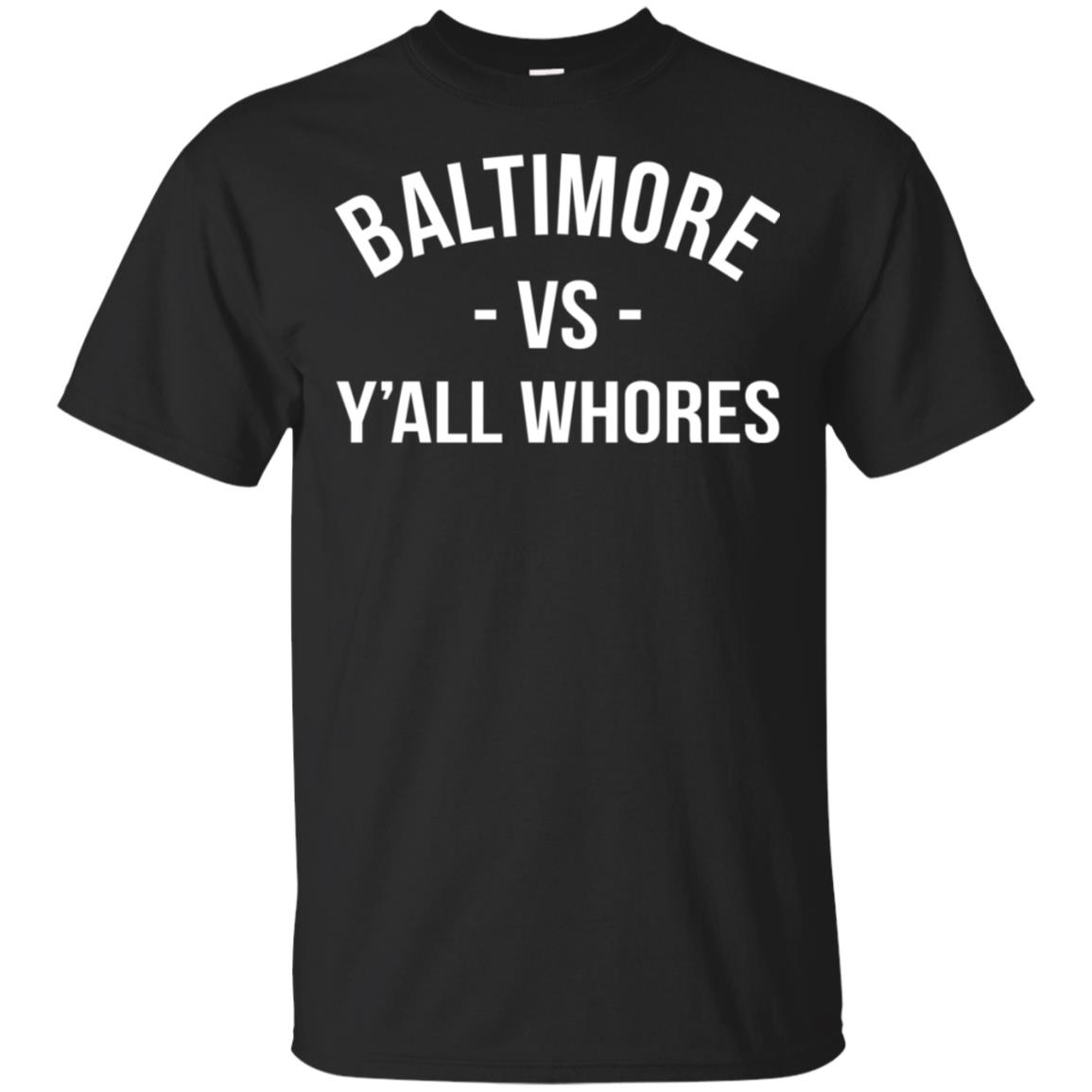 Baltimore Vs Y’All Whores T-Shirt Baltimore Vs Y’All Whores T-Shirt