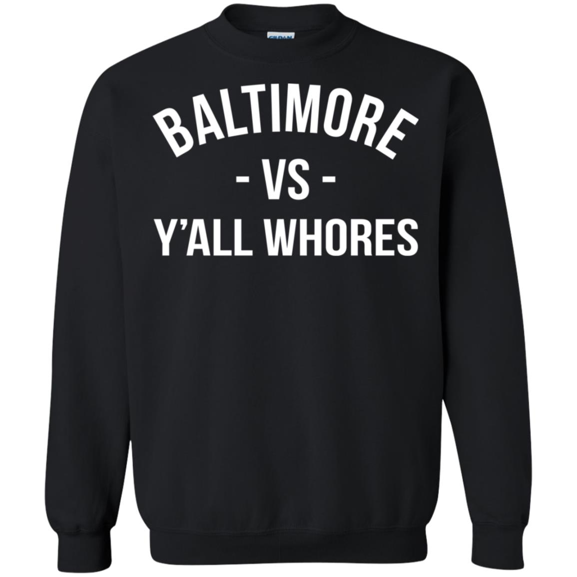 Baltimore Vs Y’All Whores T-Shirt Baltimore Vs Y’All Whores T-Shirt