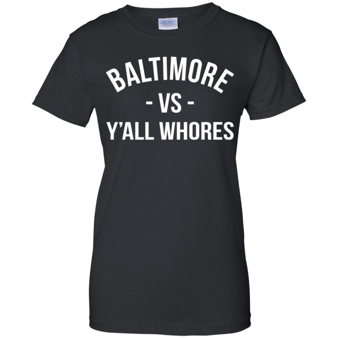 Baltimore Vs Y’All Whores T-Shirt Baltimore Vs Y’All Whores T-Shirt