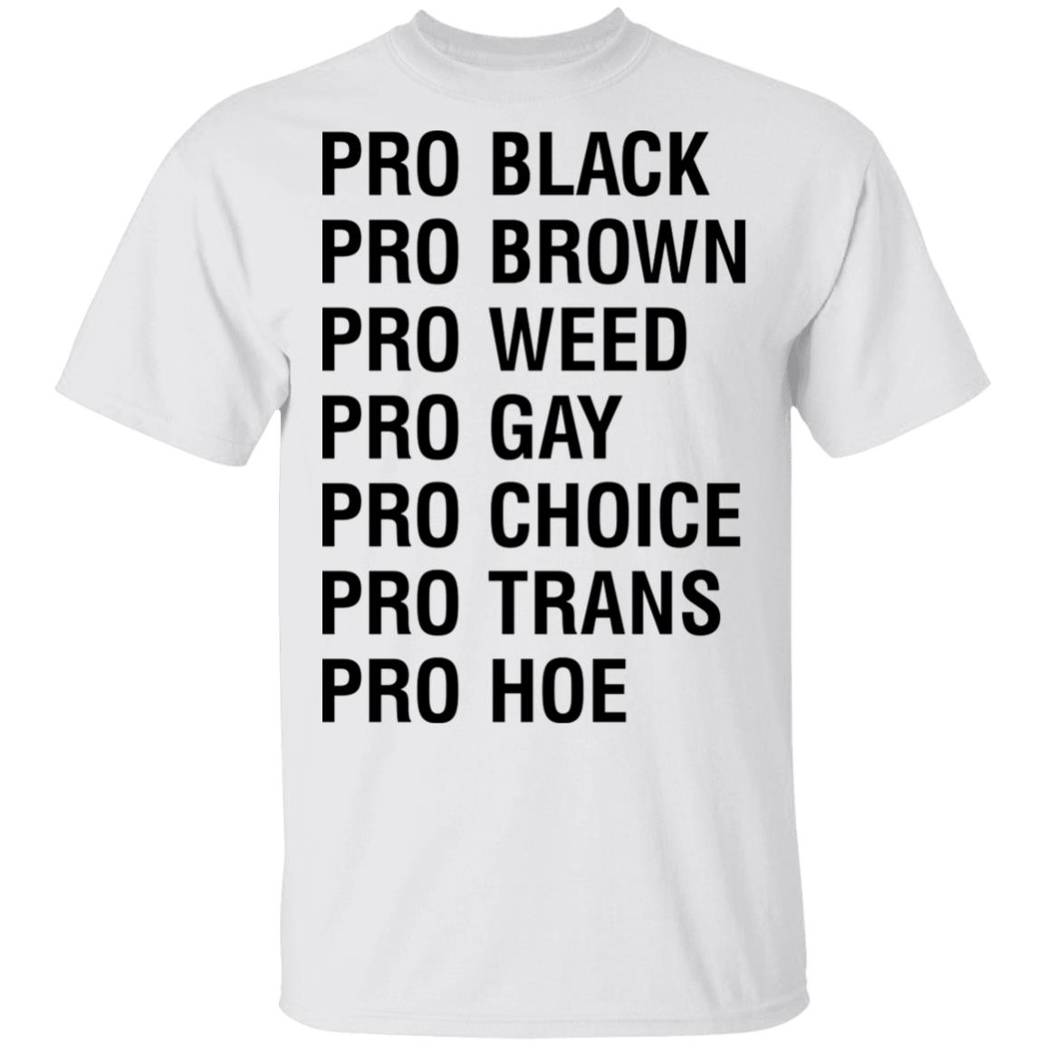 Pro Black Brown Weed Gay Choice Trans Hoe Shirt