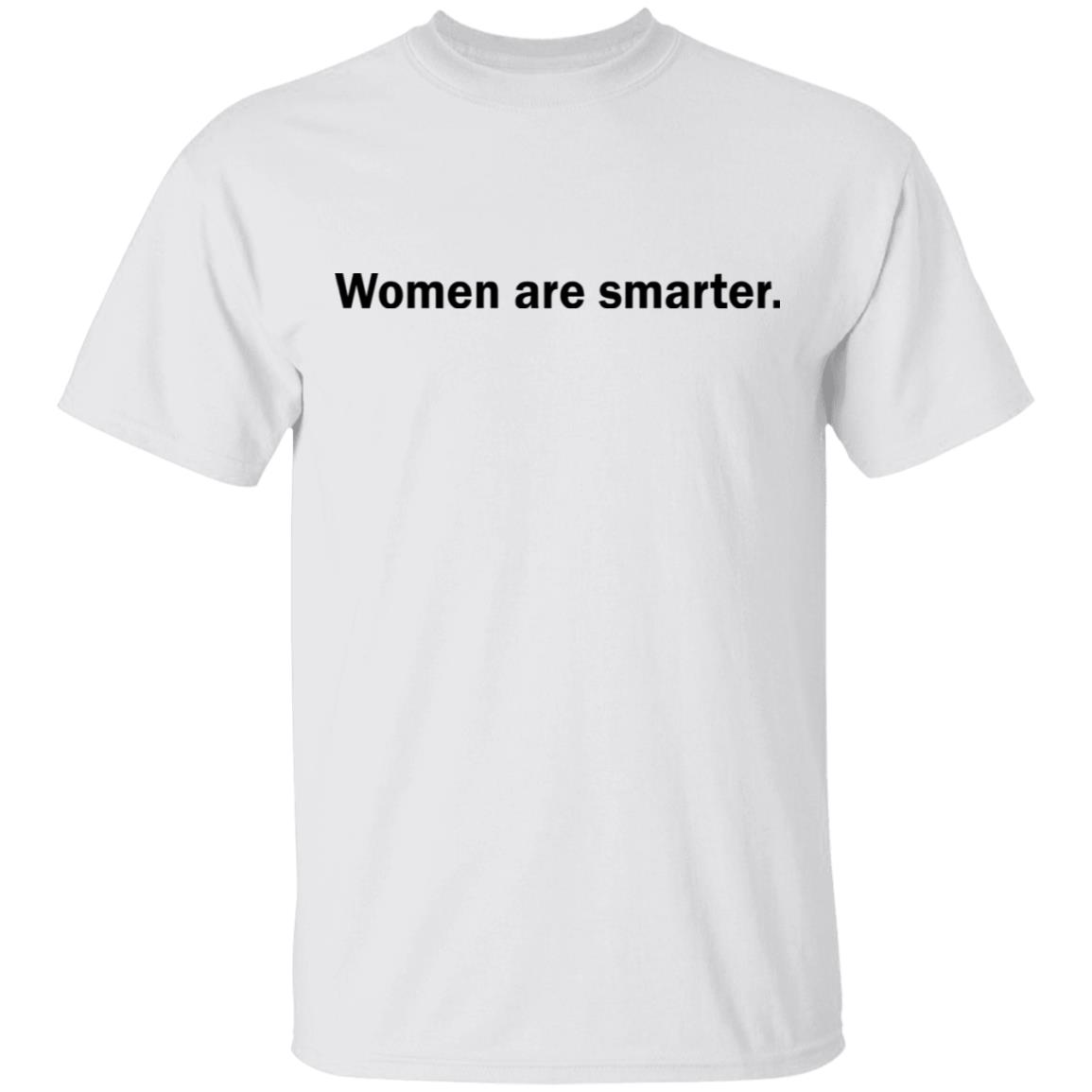 Women Are Smarter T-Shirt Women Are Smarter T-Shirt