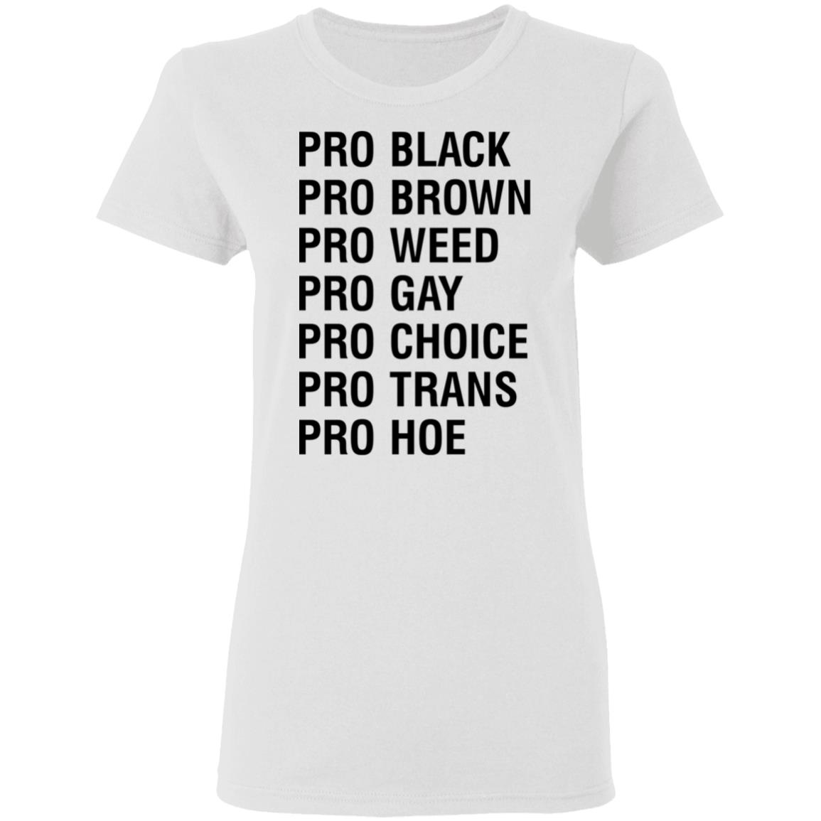 Pro Black Brown Weed Gay Choice Trans Hoe Shirt Pro Black Brown Weed Gay Choice Trans Hoe Shirt