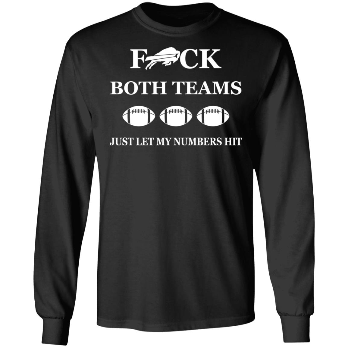 Buffalo Bills F*Ck Both Teams Just Let My Numbers Hit Shirt Buffalo Bills F*Ck Both Teams Just Let My Numbers Hit Shirt