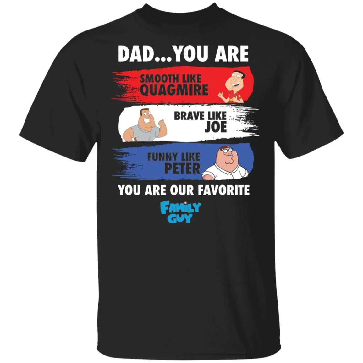 Dad You Are Smooth Like Quagmire Brave Like Joe Shirt Dad You Are Smooth Like Quagmire Brave Like Joe Shirt