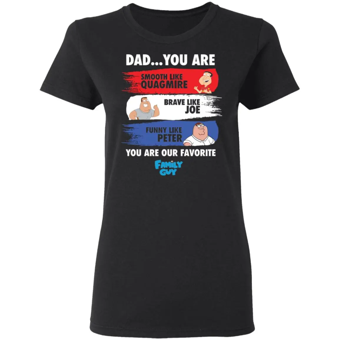 Dad You Are Smooth Like Quagmire Brave Like Joe Shirt Dad You Are Smooth Like Quagmire Brave Like Joe Shirt