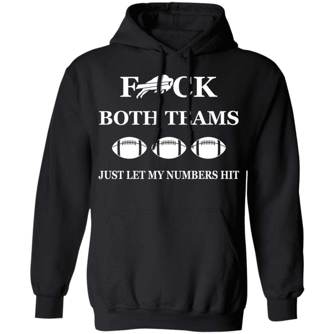 Buffalo Bills F*Ck Both Teams Just Let My Numbers Hit Shirt Buffalo Bills F*Ck Both Teams Just Let My Numbers Hit Shirt