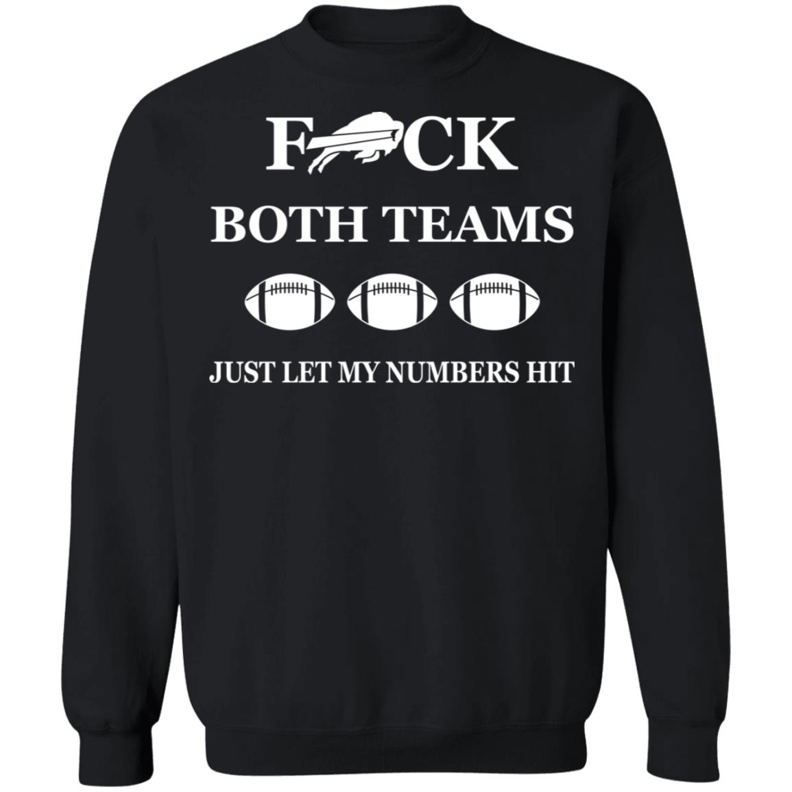 Buffalo Bills F*Ck Both Teams Just Let My Numbers Hit Shirt Buffalo Bills F*Ck Both Teams Just Let My Numbers Hit Shirt