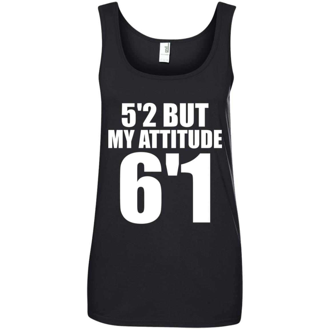 5’2 But My Attitude 6’1 Shirt 5’2 But My Attitude 6’1 Shirt