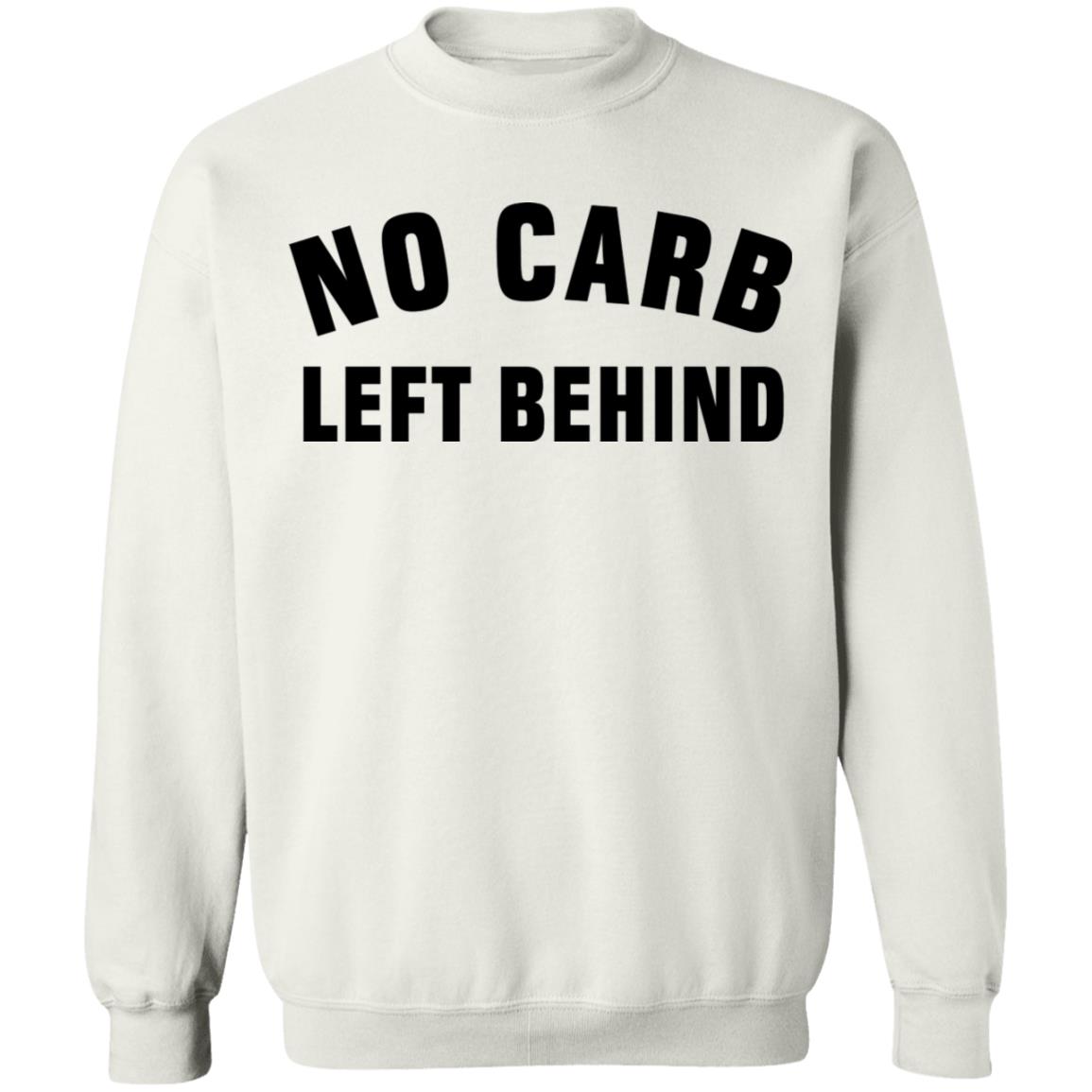 No Carb Left Behind Sweatshirt