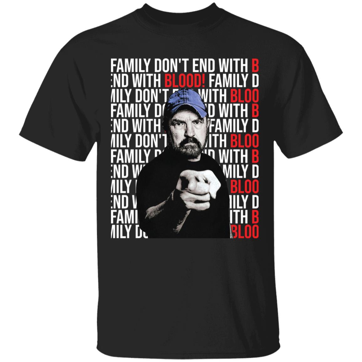 Jim Beaver Family Don’T End With Blood Shirt Jim Beaver Family Don’T End With Blood Shirt
