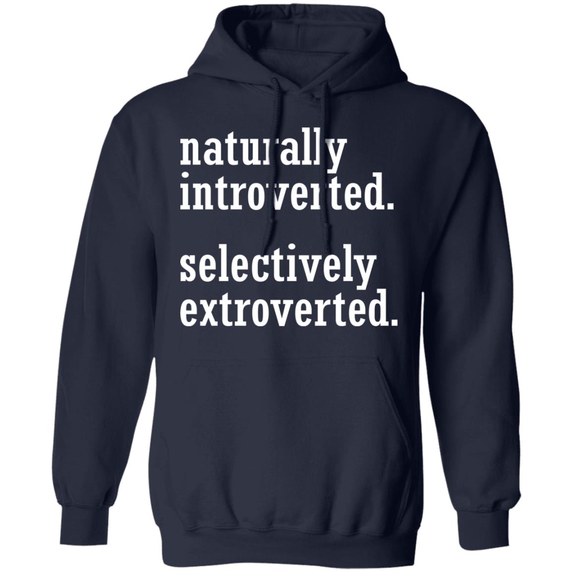 Naturally Introverted Selectively Extroverted Shirt Naturally Introverted Selectively Extroverted Shirt