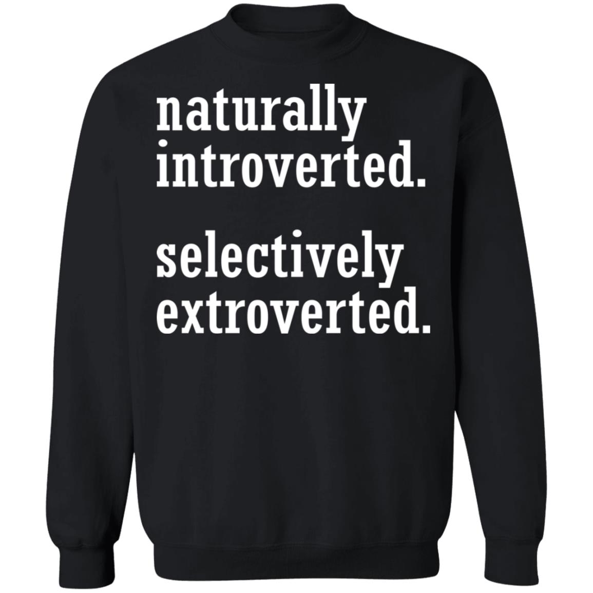 Naturally Introverted Selectively Extroverted Shirt Naturally Introverted Selectively Extroverted Shirt