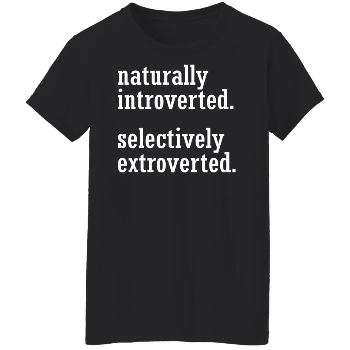 Naturally Introverted Selectively Extroverted Shirt Naturally Introverted Selectively Extroverted Shirt