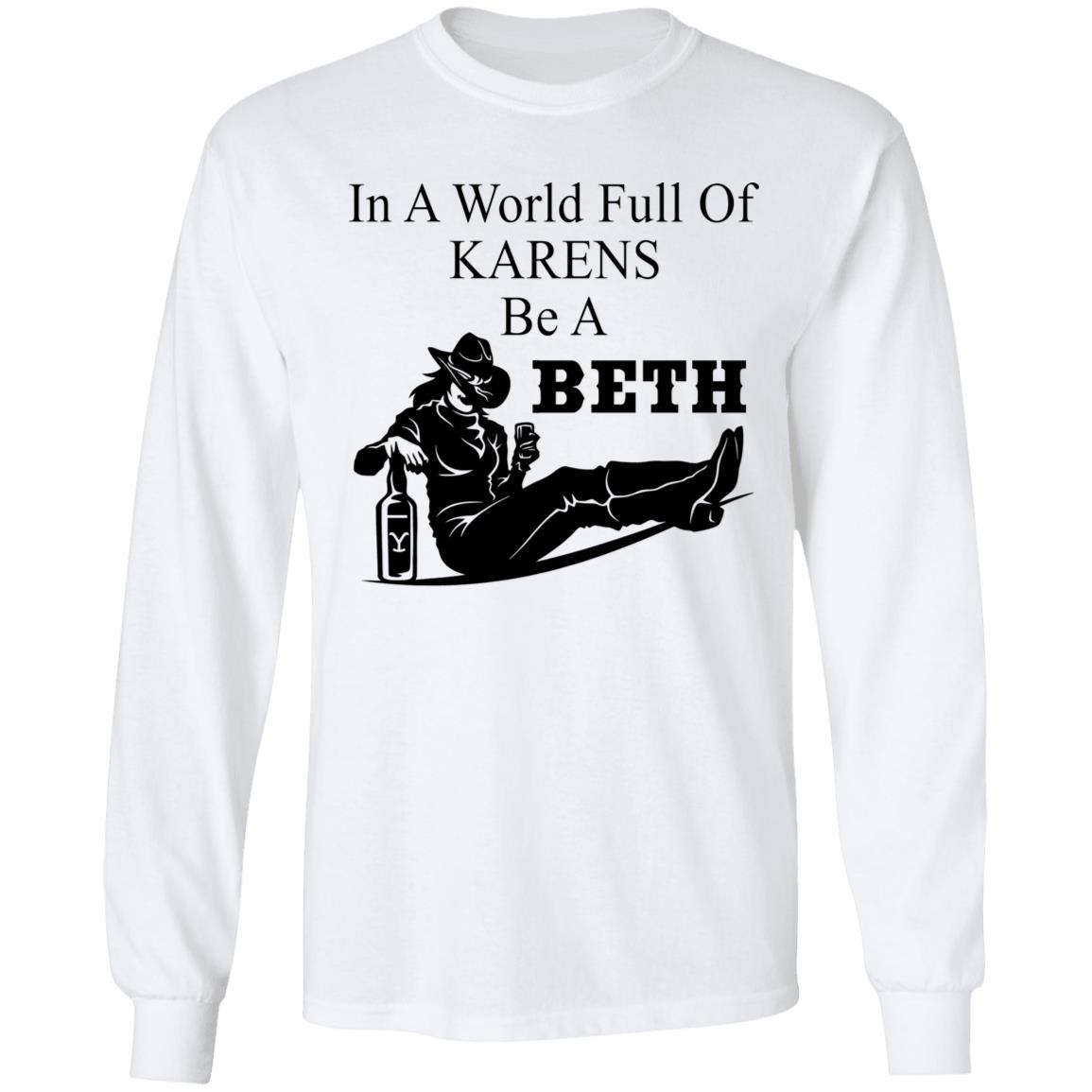 In A World Full Of Karens Be A Beth Shirt In A World Full Of Karens Be A Beth Shirt
