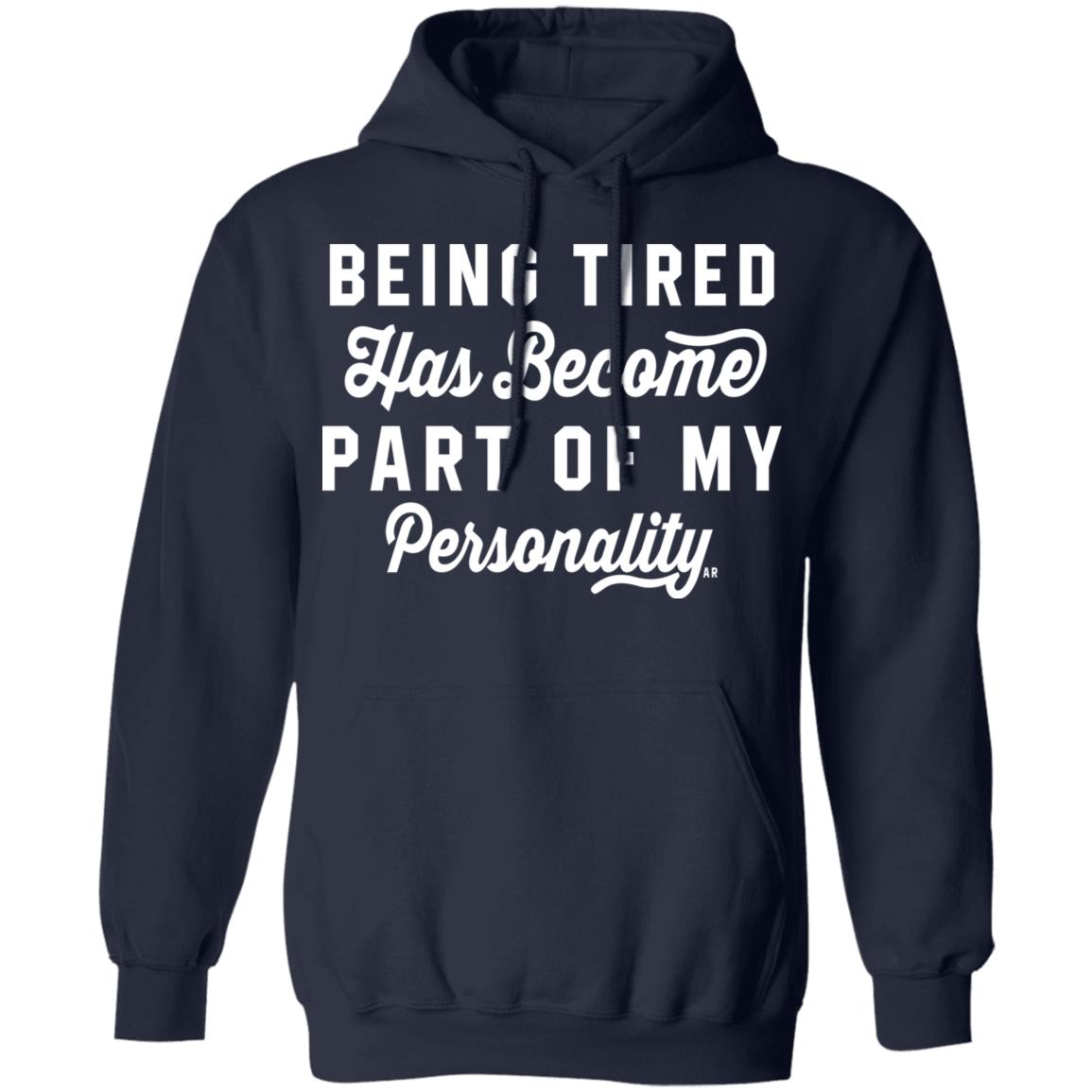 Being Tired Has Become Part Of My Personality Shirt Being Tired Has Become Part Of My Personality Shirt