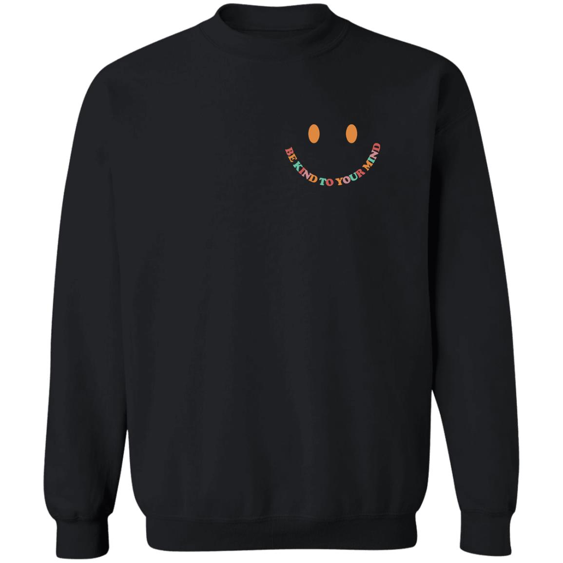 Be Kind To Your Mind Mental Health Matters Sweatshirt Be Kind To Your Mind Mental Health Matters Sweatshirt