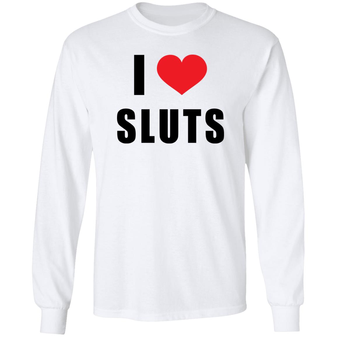 I Love Sl*T Shirt I Love Sl*T Shirt