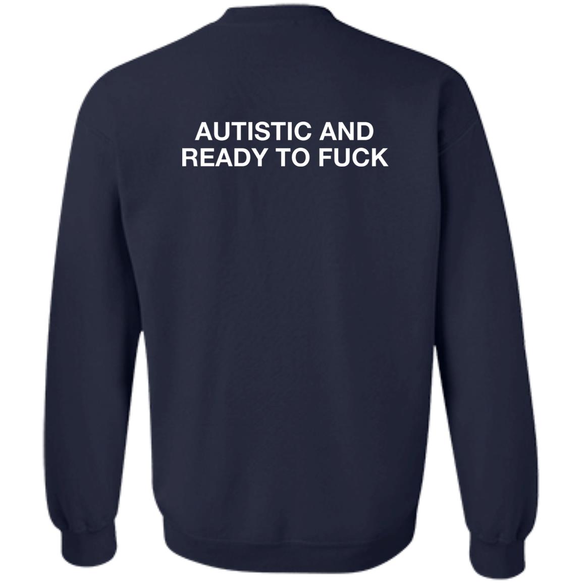 Autistic And Ready To F*Ck T-Shirt Autistic And Ready To F*Ck T-Shirt