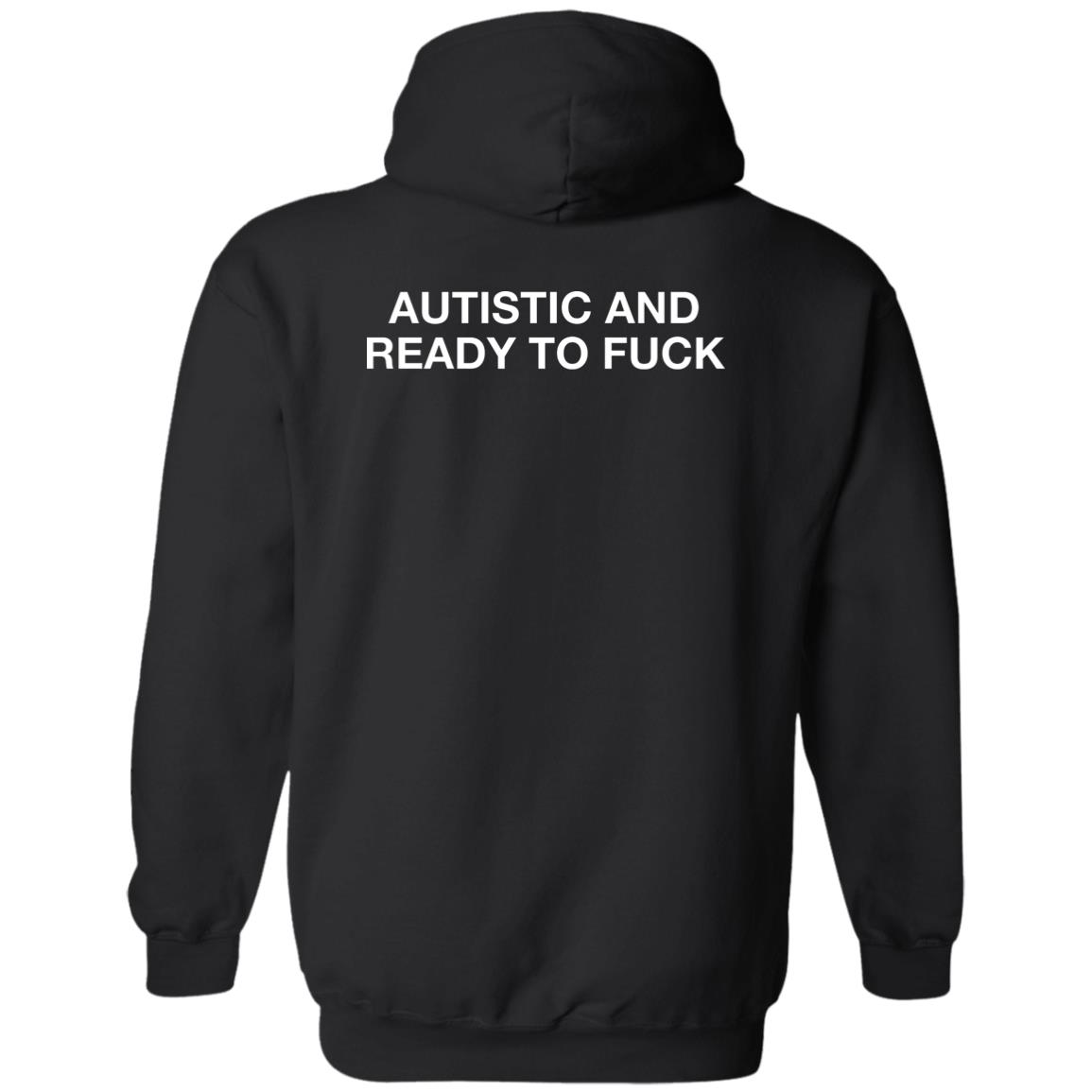 Autistic And Ready To F*Ck T-Shirt Autistic And Ready To F*Ck T-Shirt