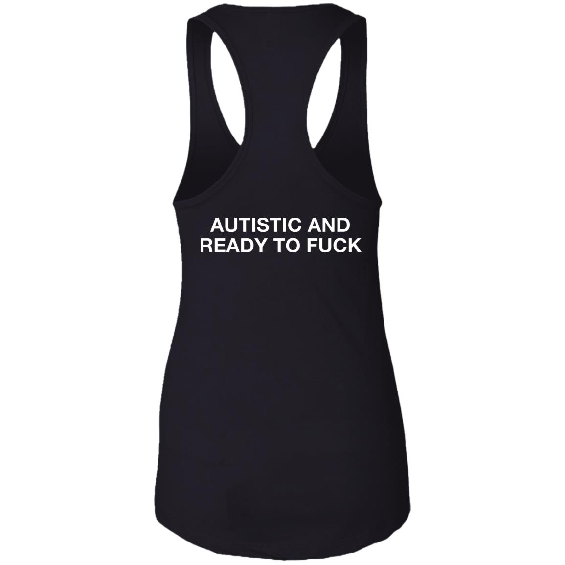 Autistic And Ready To F*Ck T-Shirt Autistic And Ready To F*Ck T-Shirt