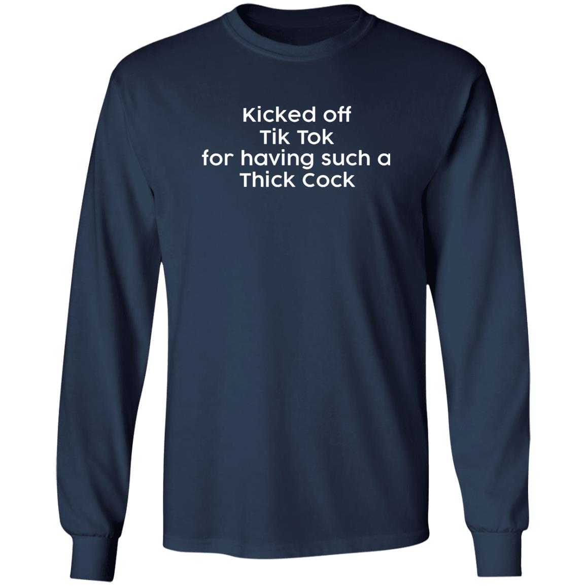 Kicked Off Tik Tok For Having Such A Thick C*Ck Shirt Kicked Off Tik Tok For Having Such A Thick C*Ck Shirt