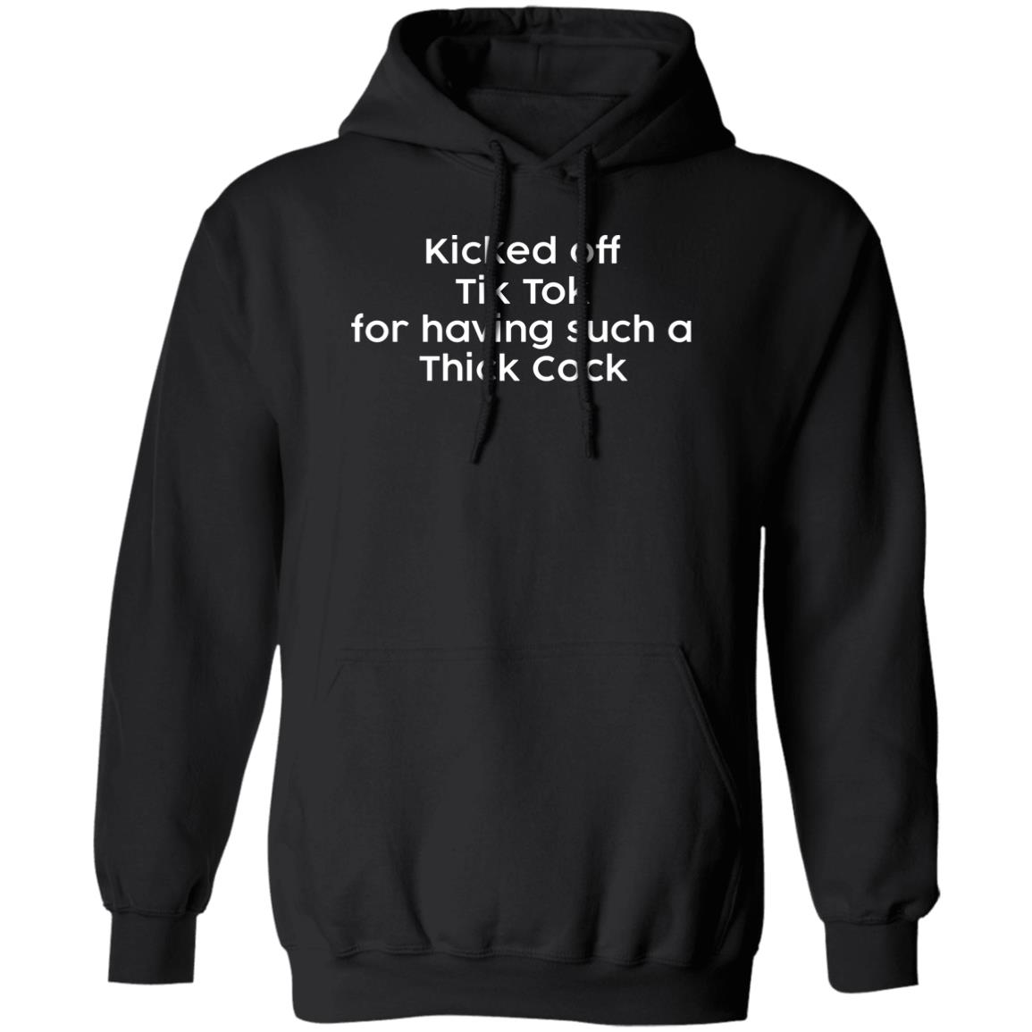 Kicked Off Tik Tok For Having Such A Thick C*Ck Shirt Kicked Off Tik Tok For Having Such A Thick C*Ck Shirt