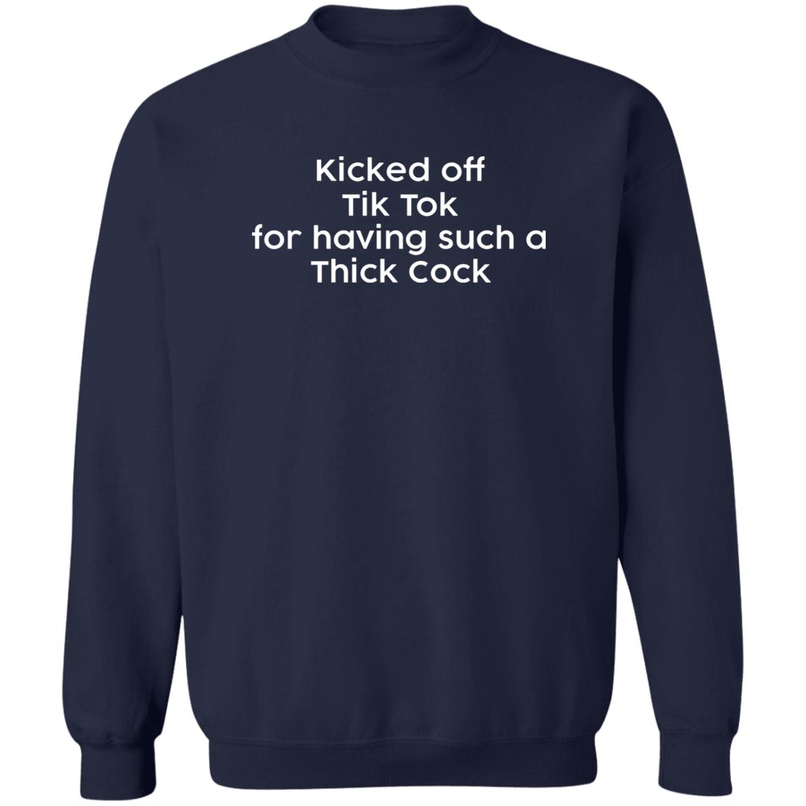 Kicked Off Tik Tok For Having Such A Thick C*Ck Shirt Kicked Off Tik Tok For Having Such A Thick C*Ck Shirt