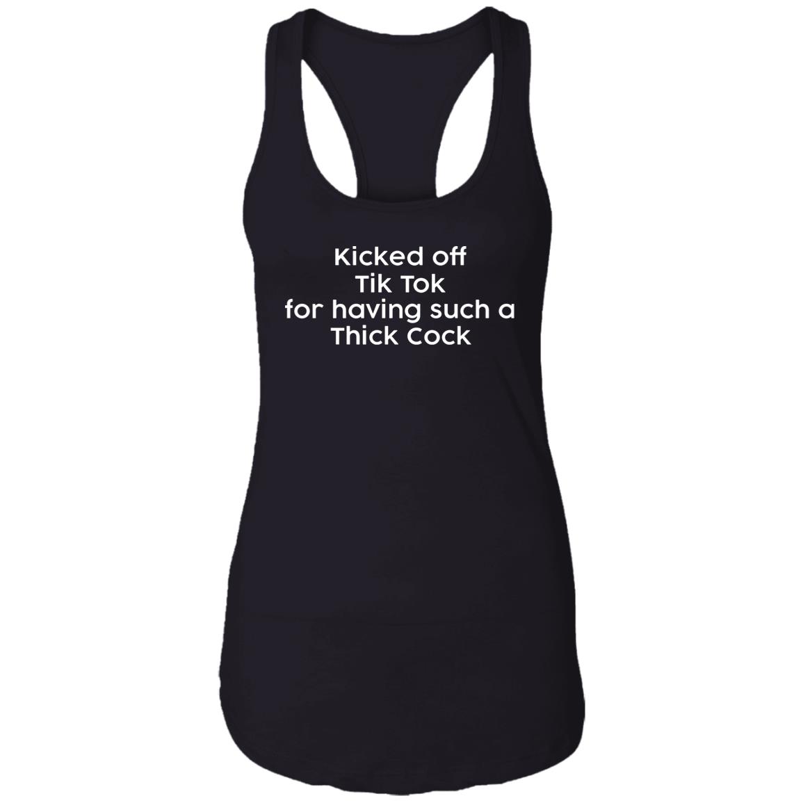Kicked Off Tik Tok For Having Such A Thick C*Ck Shirt Kicked Off Tik Tok For Having Such A Thick C*Ck Shirt