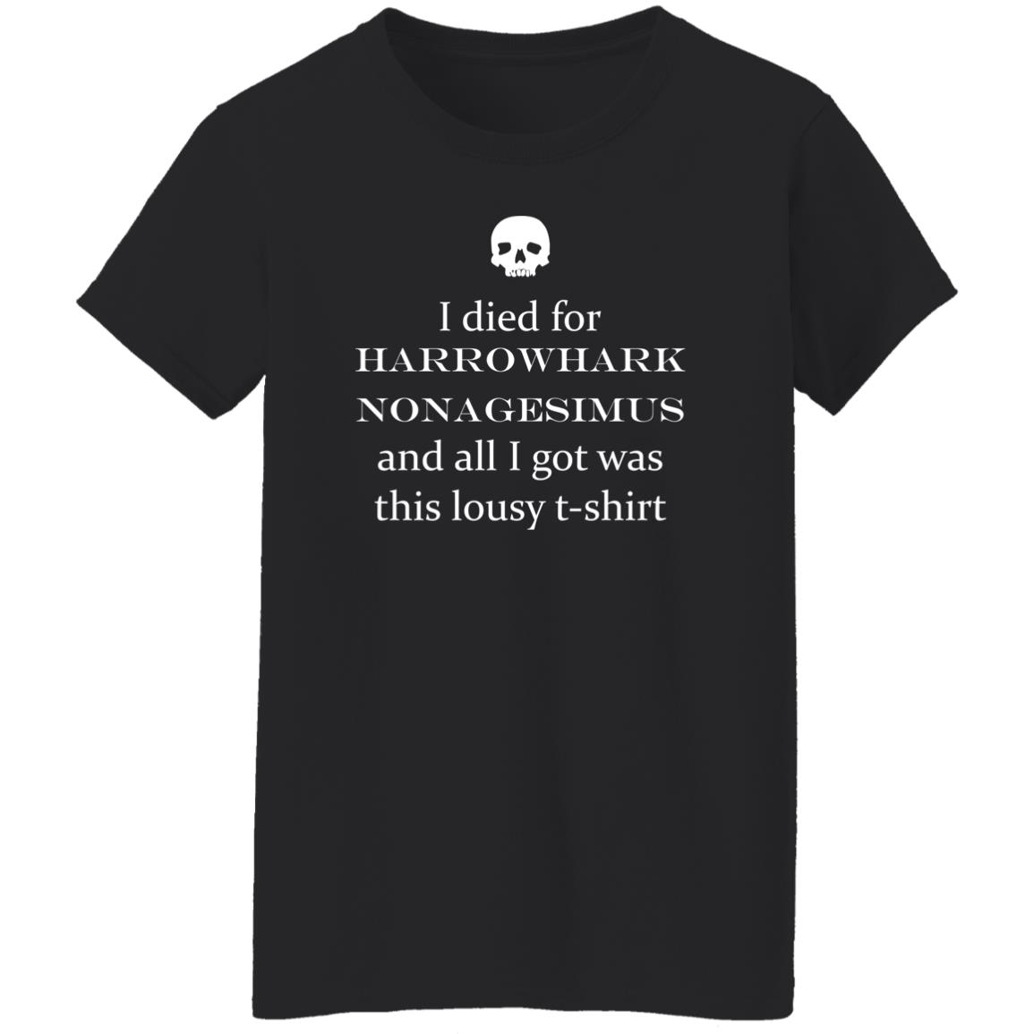 I Died For Harrowhark Nonagesimus And All I Got Was This Lousy T-Shirt I Died For Harrowhark Nonagesimus And All I Got Was This Lousy T-Shirt
