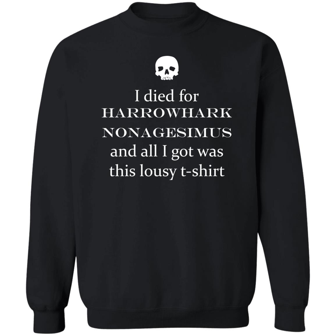 I Died For Harrowhark Nonagesimus And All I Got Was This Lousy T-Shirt I Died For Harrowhark Nonagesimus And All I Got Was This Lousy T-Shirt