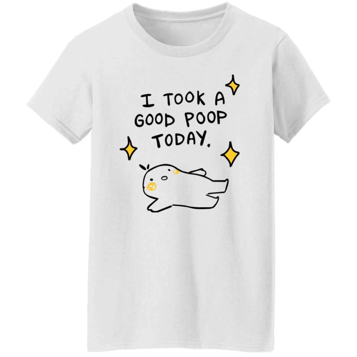 I Took A Good Poop Today T-Shirt I Took A Good Poop Today T-Shirt