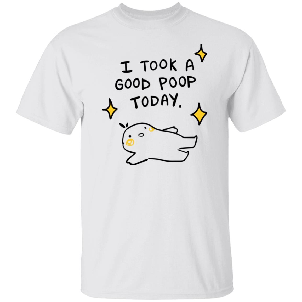 I Took A Good Poop Today T-Shirt I Took A Good Poop Today T-Shirt