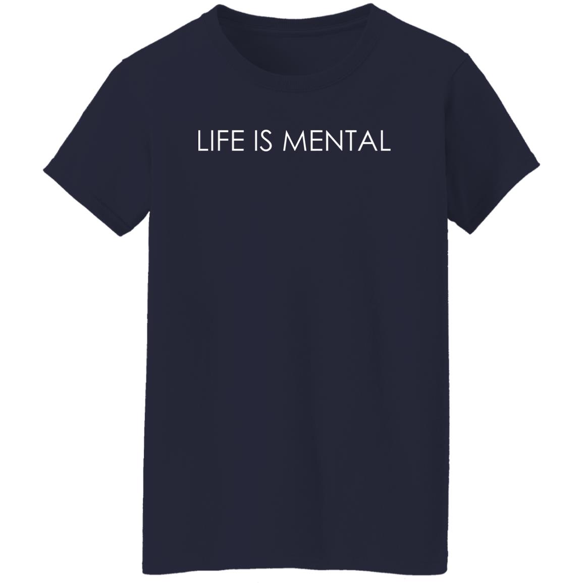 Life Is Mental Shirt Life Is Mental Shirt