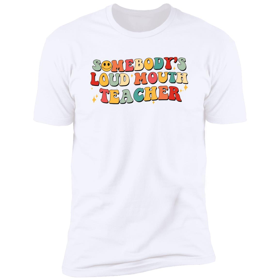 Somebody’S Loud Mouth Teacher Shirt Somebody’S Loud Mouth Teacher Shirt