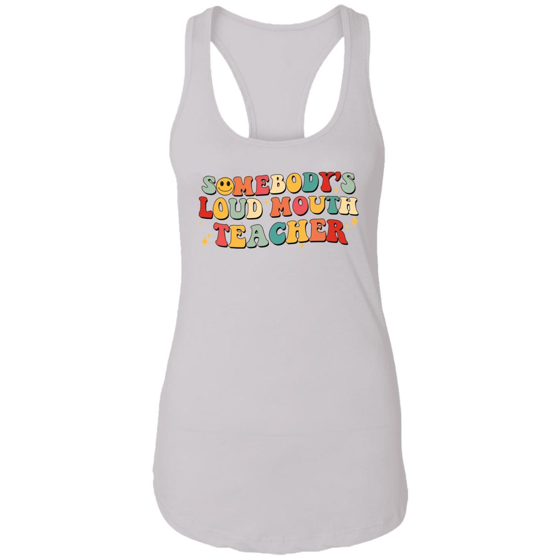 Somebody’S Loud Mouth Teacher Shirt Somebody’S Loud Mouth Teacher Shirt