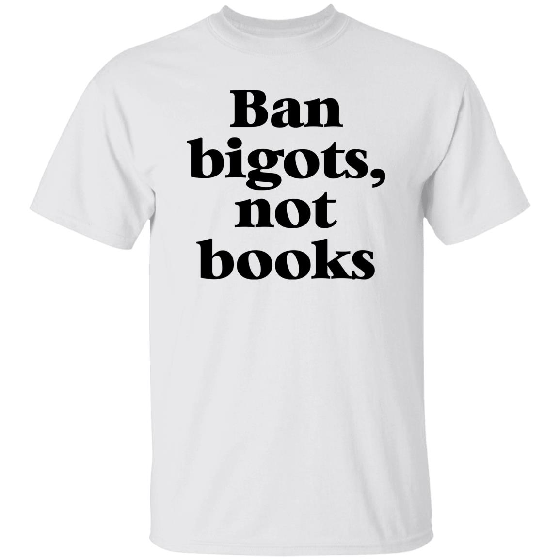 Ban Bigots Not Books Shirt Ban Bigots Not Books Shirt