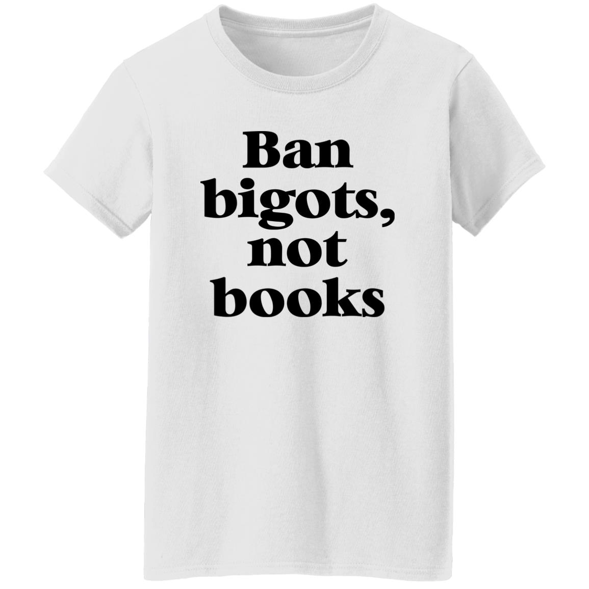 Ban Bigots Not Books Shirt Ban Bigots Not Books Shirt
