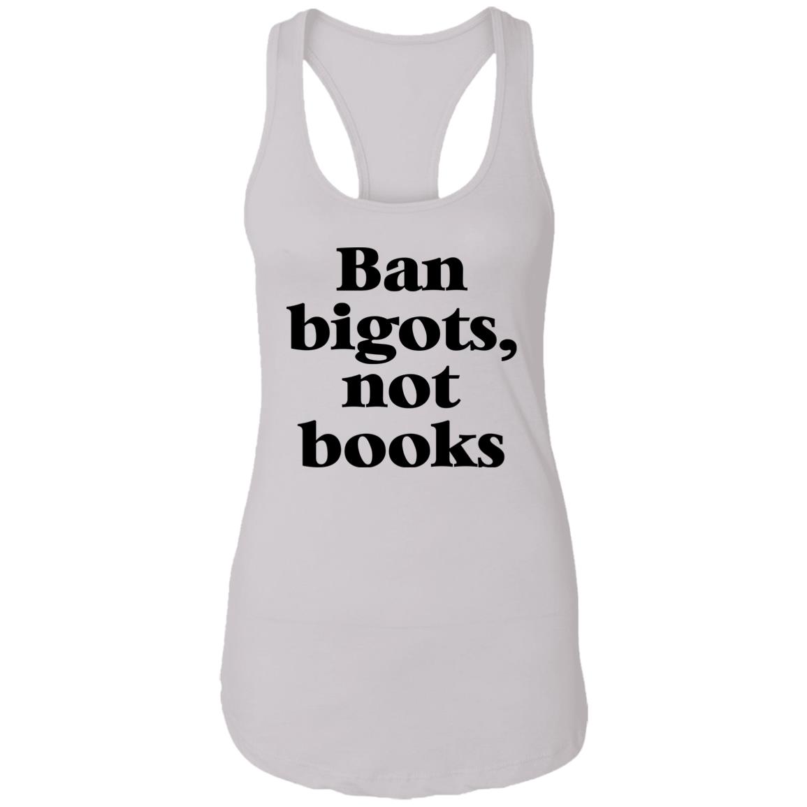 Ban Bigots Not Books Shirt Ban Bigots Not Books Shirt