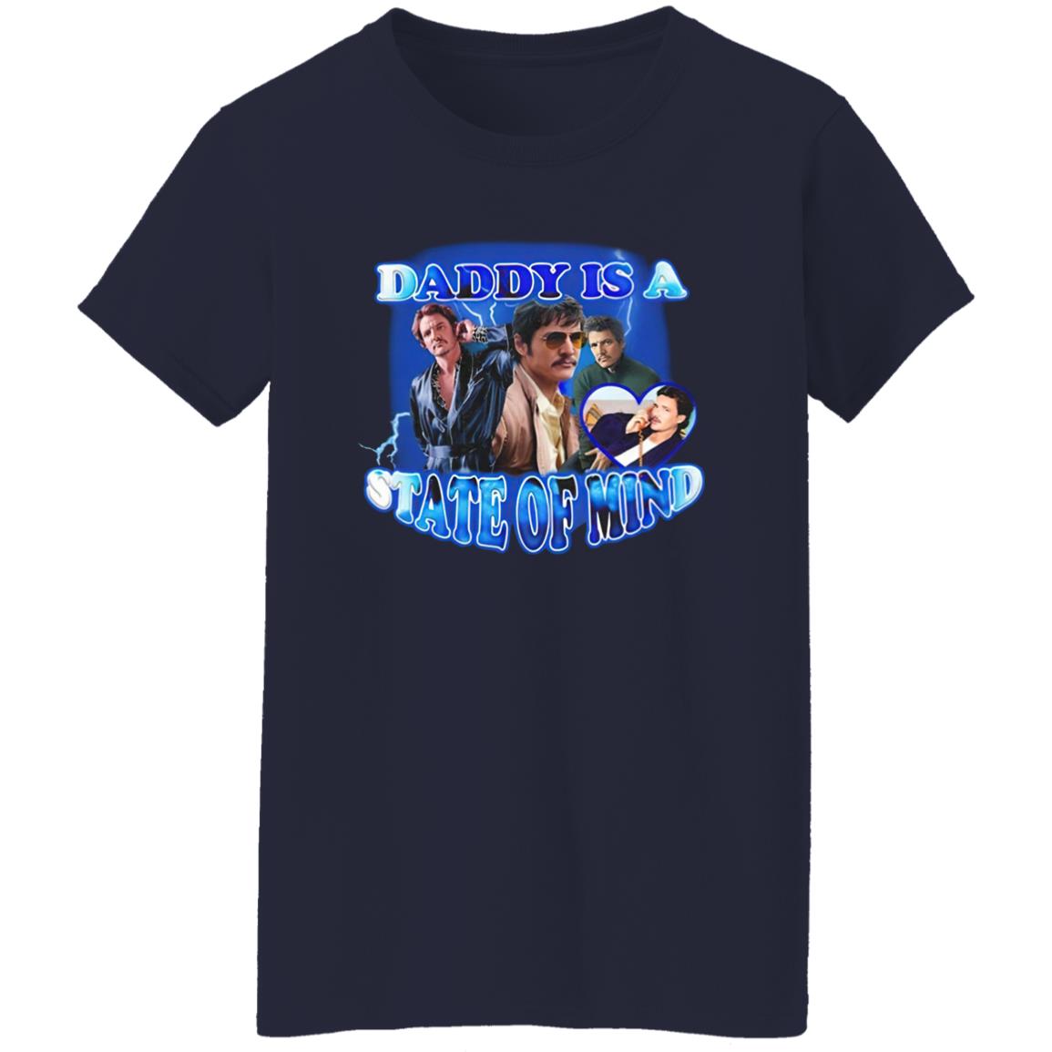 Pedro Pascal Daddy Is A State Of Mind T-Shirt Pedro Pascal Daddy Is A State Of Mind T-Shirt