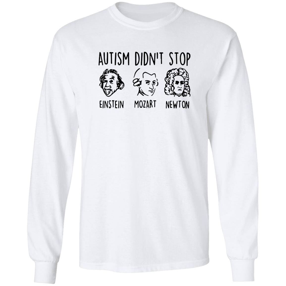 Autism Didn’T Stop Einstein Mozart Newton Shirt Autism Didn’T Stop Einstein Mozart Newton Shirt