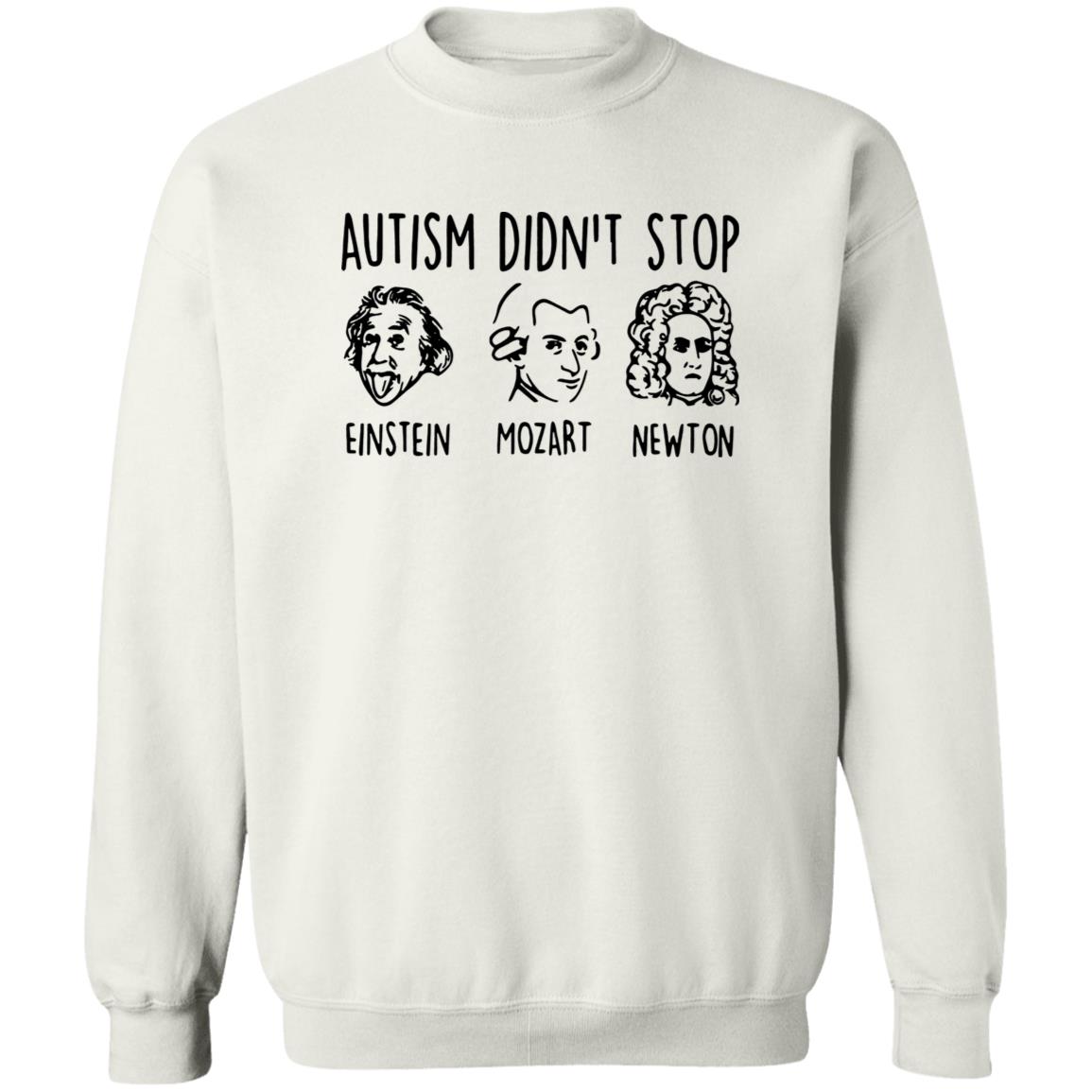 Autism Didn’T Stop Einstein Mozart Newton Shirt Autism Didn’T Stop Einstein Mozart Newton Shirt