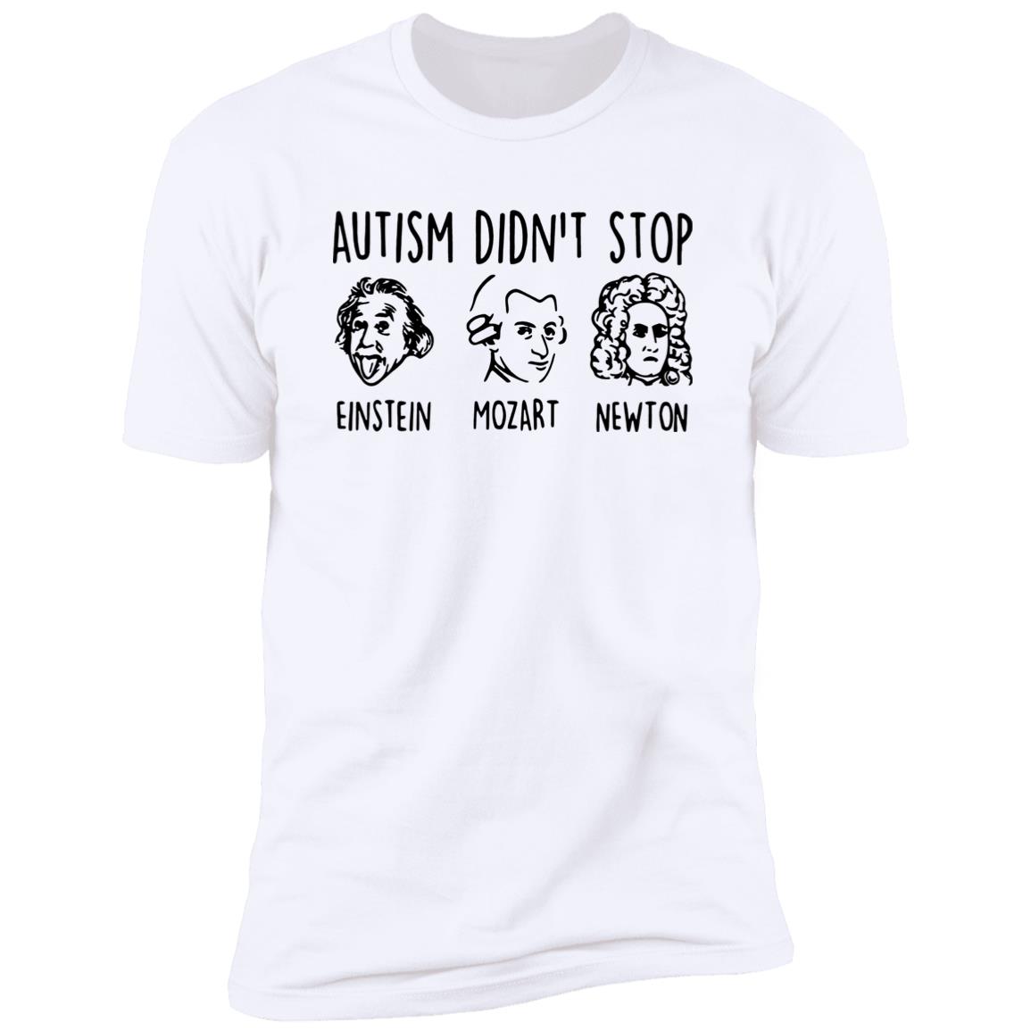 Autism Didn’T Stop Einstein Mozart Newton Shirt Autism Didn’T Stop Einstein Mozart Newton Shirt