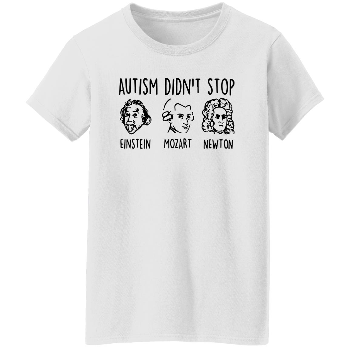 Autism Didn’T Stop Einstein Mozart Newton Shirt Autism Didn’T Stop Einstein Mozart Newton Shirt