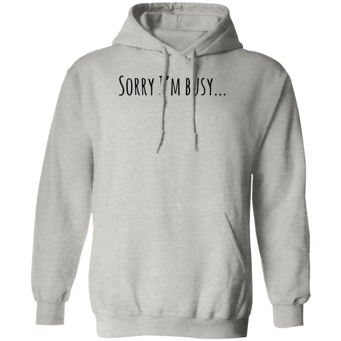 Sorry I’M Busy Shirt Sorry I’M Busy Shirt