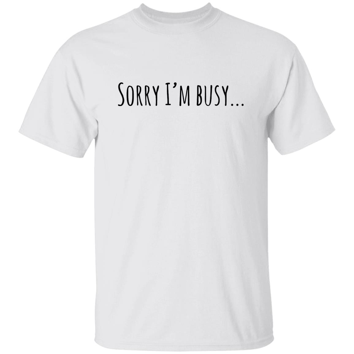 Sorry I’M Busy Shirt Sorry I’M Busy Shirt