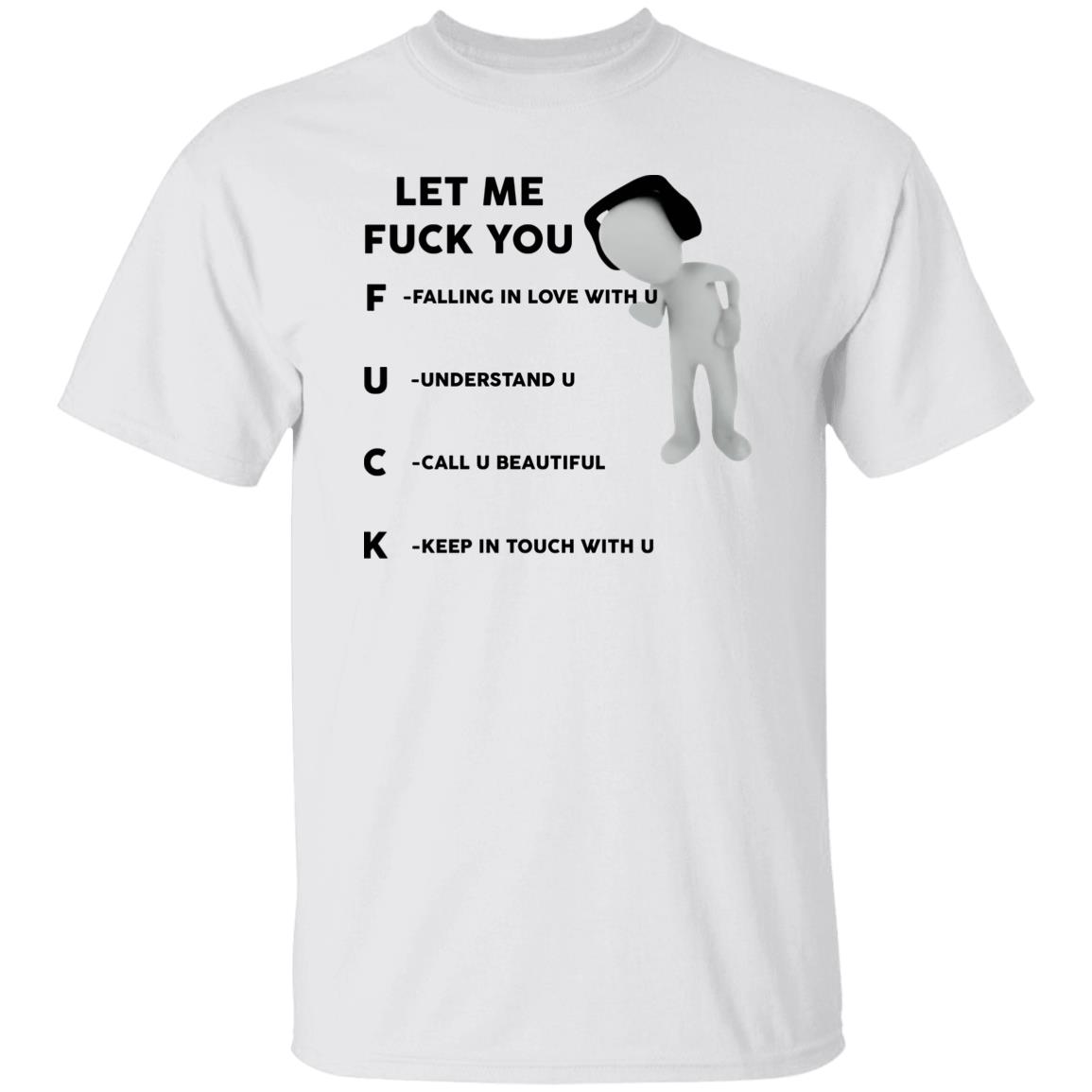 Let Me F*Ck You Falling In Love With U Shirt