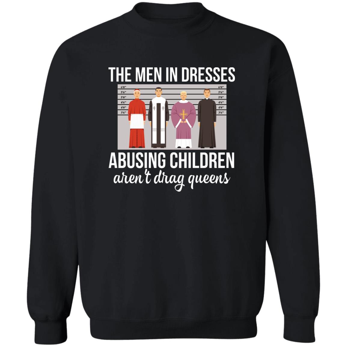 The Men In Dresses Abusing Children Aren’T Drag Queens T-Shirt The Men In Dresses Abusing Children Aren’T Drag Queens T-Shirt