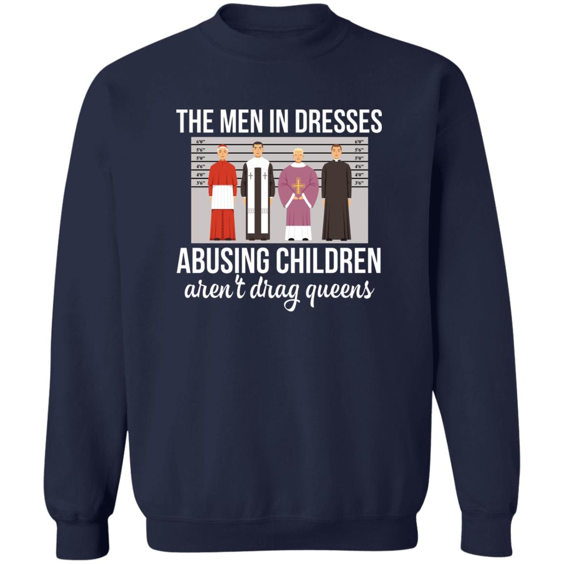 The Men In Dresses Abusing Children Aren’T Drag Queens T-Shirt The Men In Dresses Abusing Children Aren’T Drag Queens T-Shirt