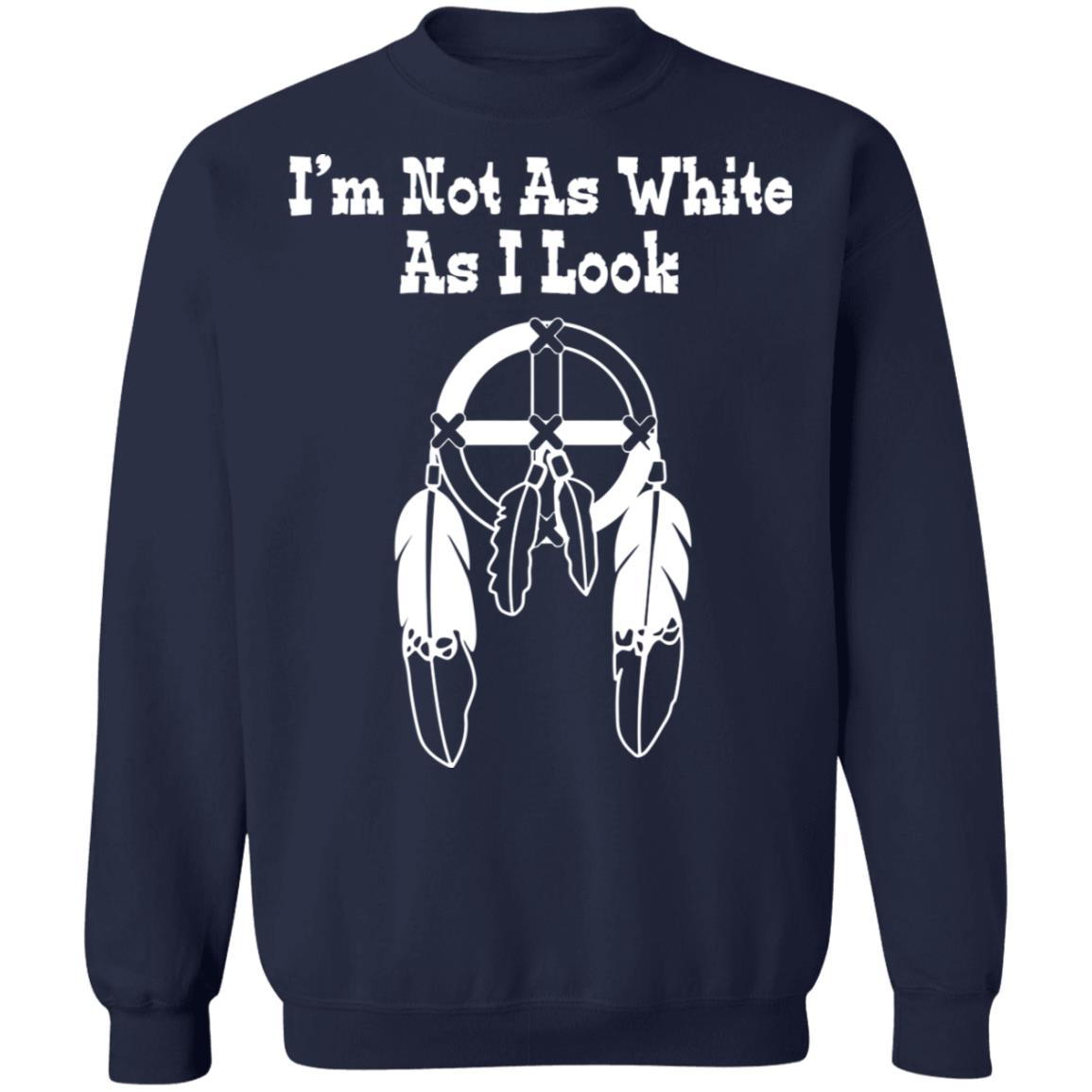 I’M Not As White As I Look Shirt I’M Not As White As I Look Shirt